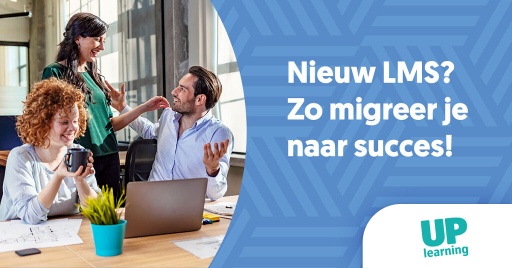 LMS migratie | Zo migreer je naar succes | Featured | UP learning